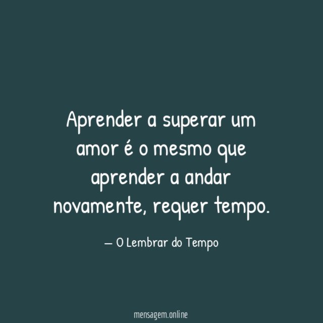 Aprender a superar um amor é o mesmo que aprender a andar novamente