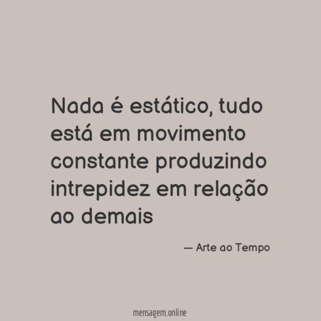 Nada é estático