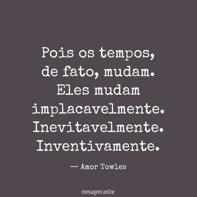 Pois os tempos
