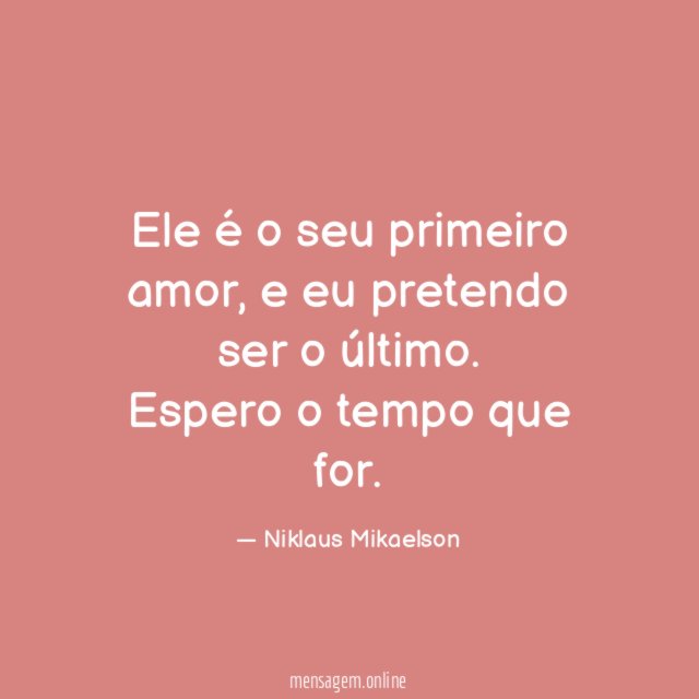 Ele é o seu primeiro amor