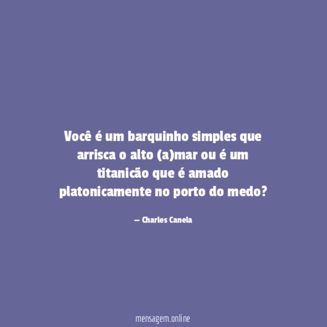 Você é um barquinho simples que arrisca