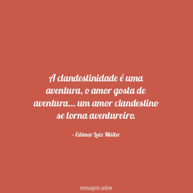 A clandestinidade é uma aventura