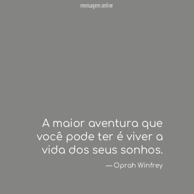 A maior aventura que você pode ter é