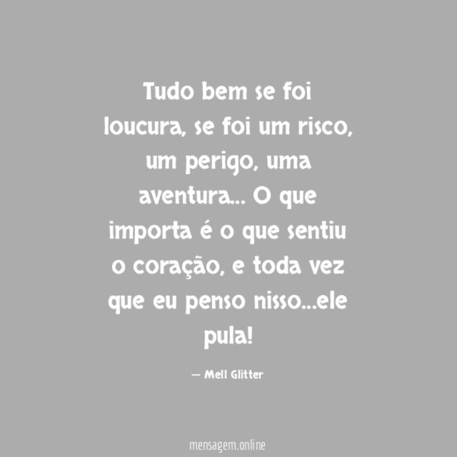 Tudo bem se foi loucura