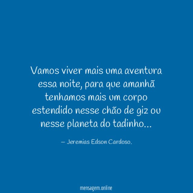 Vamos viver mais uma aventura essa noite