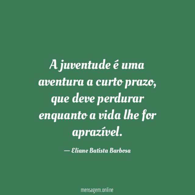 A juventude é uma aventura a curto prazo