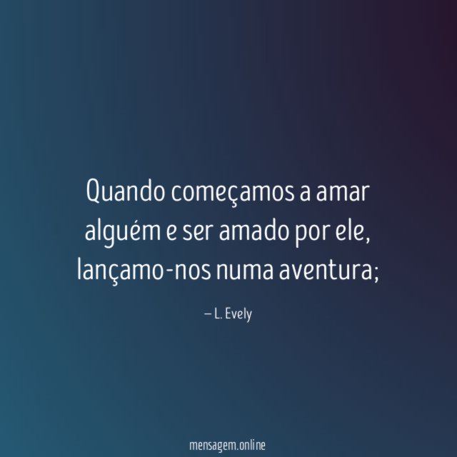Quando começamos a amar alguém e ser amado por ele