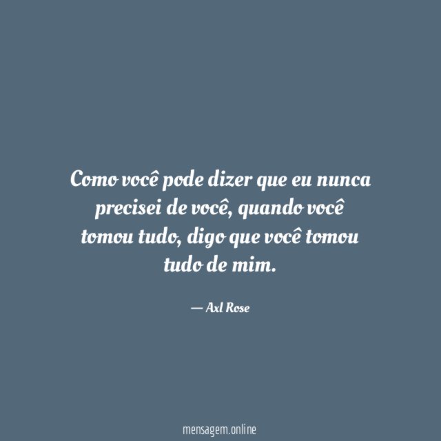 Como você pode dizer que eu nunca precisei de você