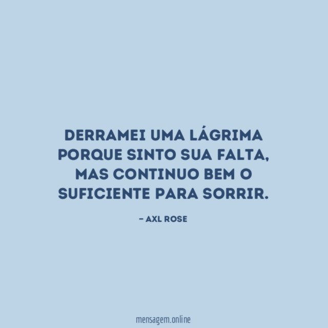 Derramei uma lágrima porque sinto sua falta