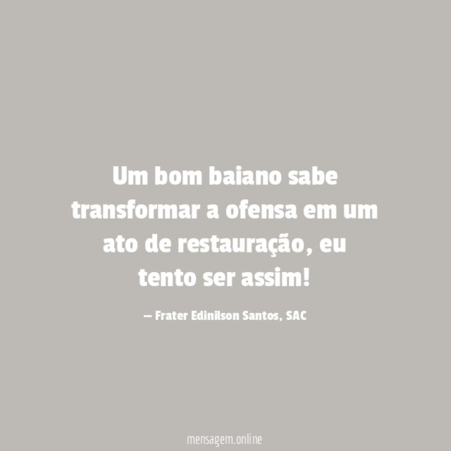 Um bom baiano sabe transformar a ofensa em