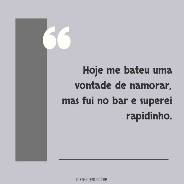 Hoje me bateu uma vontade de namorar