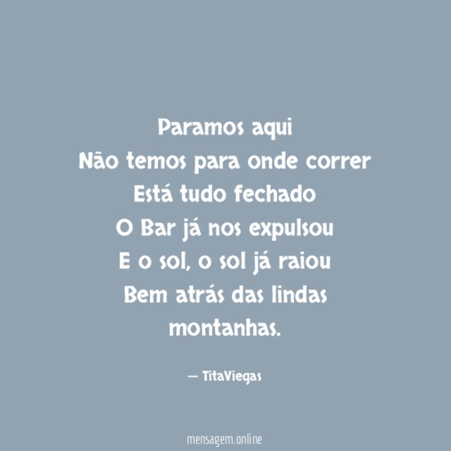 Paramos aqui Não temos para onde correr Está tudo fechado