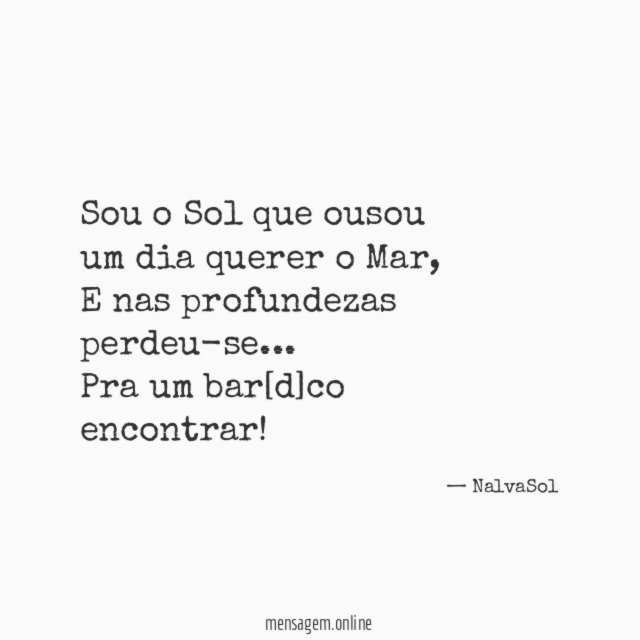Sou o Sol que ousou um dia querer o Mar