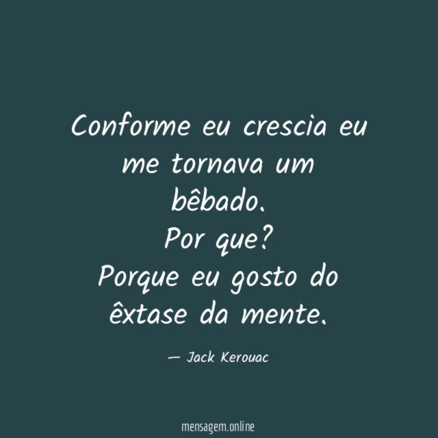Conforme eu crescia eu me tornava um bêbado
