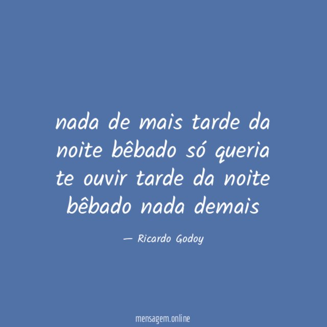 nada de mais tarde da noite bêbado só queria te ouvir tarde