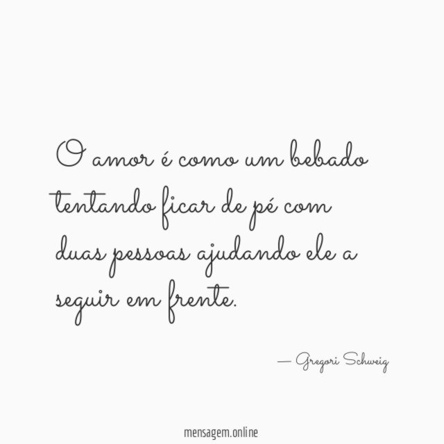 O amor é como um bebado tentando ficar