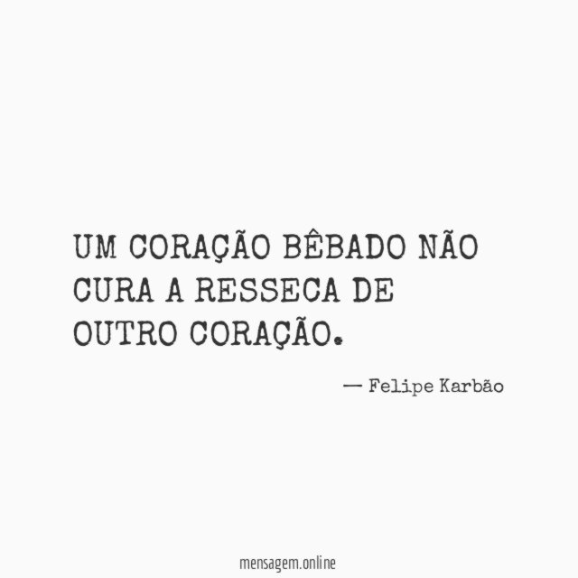 UM CORAÇÃO BÊBADO NÃO CURA A RESSECA DE