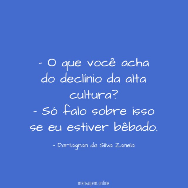- O que você acha do declínio da alta cultura?