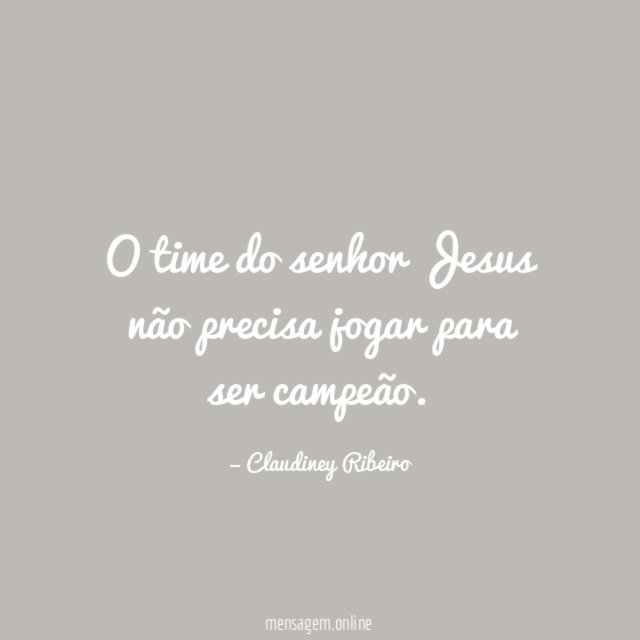 O time do senhor Jesus não precisa jogar