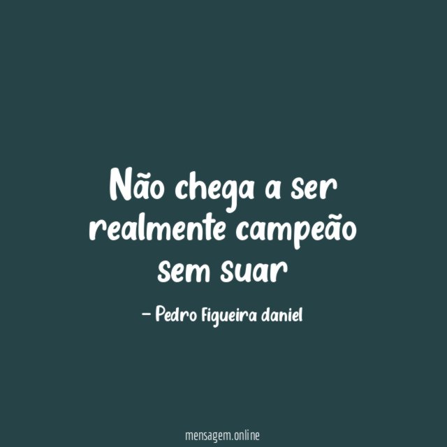 Não chega a ser realmente campeão sem suar