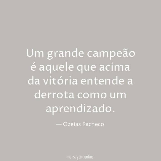 Um grande campeão é aquele que acima da