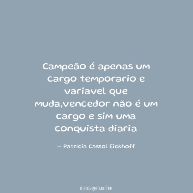 Campeão é apenas um cargo temporario e variavel que muda