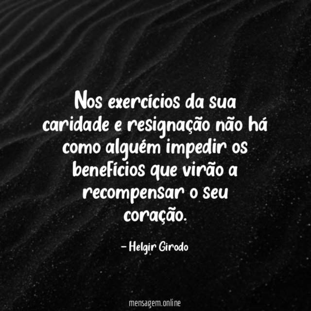 Nos exercícios da sua caridade e resignação não