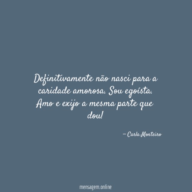 Definitivamente não nasci para a caridade amorosa