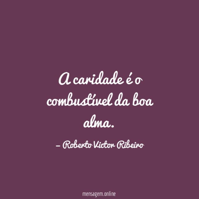A caridade é o combustível da boa alma