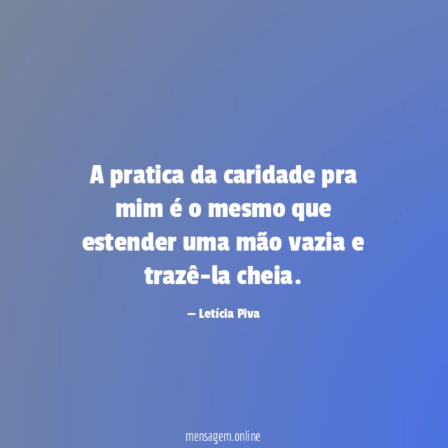 A pratica da caridade pra mim é
