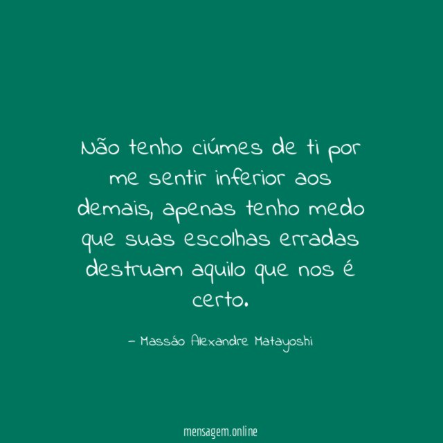 Não tenho ciúmes de ti por me sentir