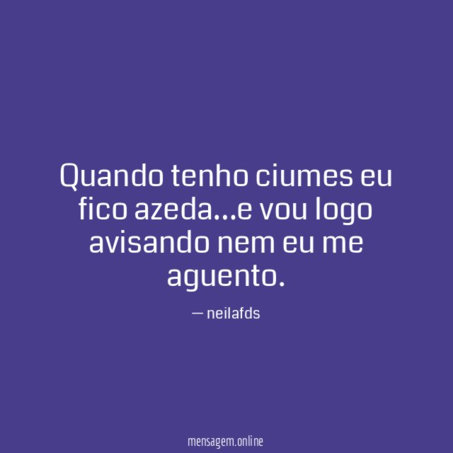 Quando tenho ciumes eu fico azeda