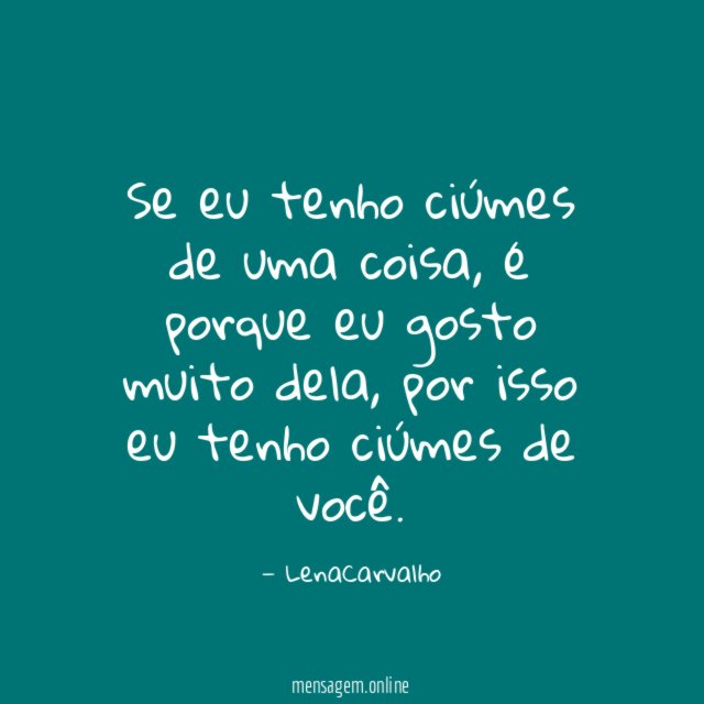 Se eu tenho ciúmes de uma coisa