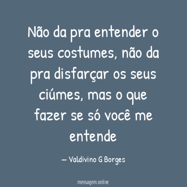 Não da pra entender o seus costumes