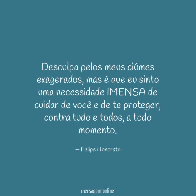 Desculpa pelos meus ciúmes exagerados