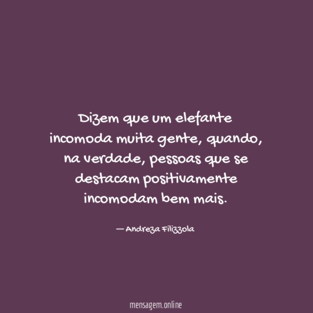 Dizem que um elefante incomoda muita gente