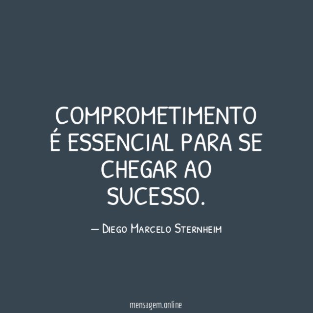 COMPROMETIMENTO é essencial para se chegar ao sucesso