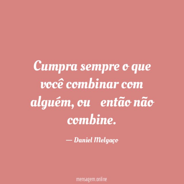 Cumpra sempre o que você combinar com alguém