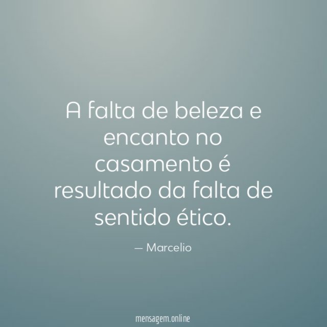 A falta de beleza e encanto no casamento