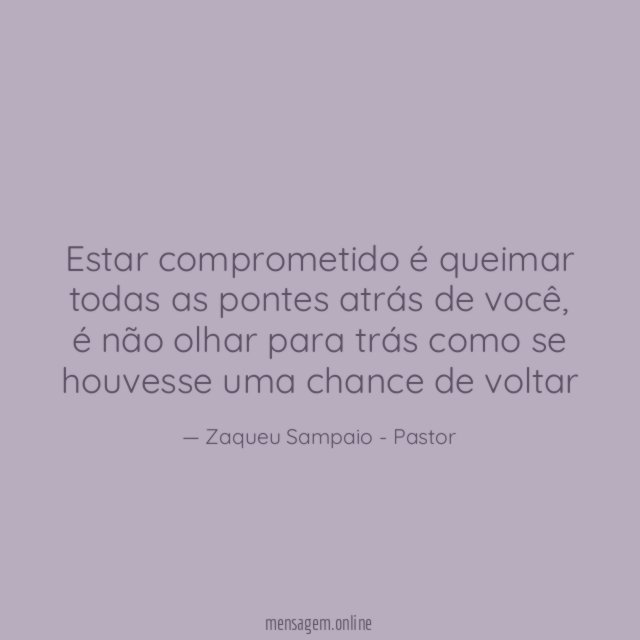Estar comprometido é queimar todas as pontes atrás de você