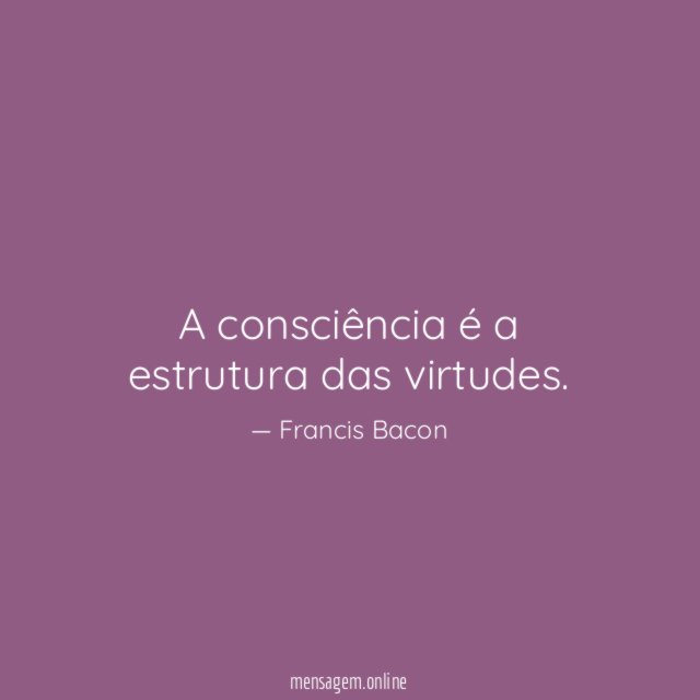 A consciência é a estrutura das virtudes
