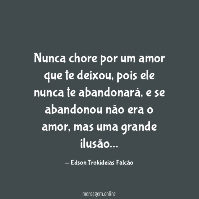 Nunca chore por um amor que te deixou