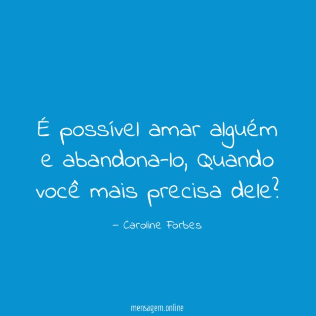 É possível amar alguém e abandona-lo