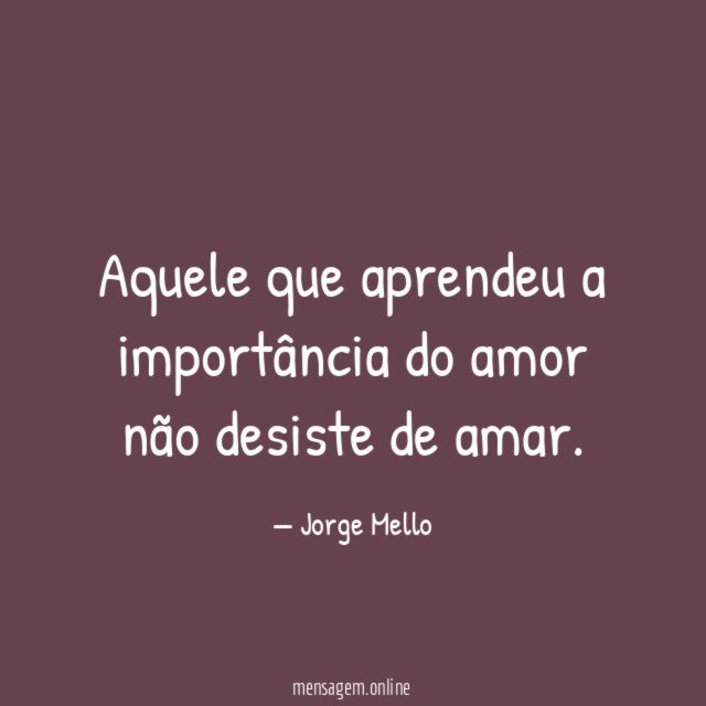 Aquele que aprendeu a importância do amor não