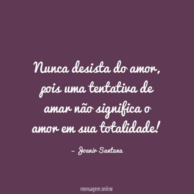 Nunca desista do amor