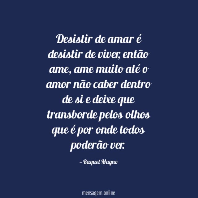 Desistir de amar é desistir de viver