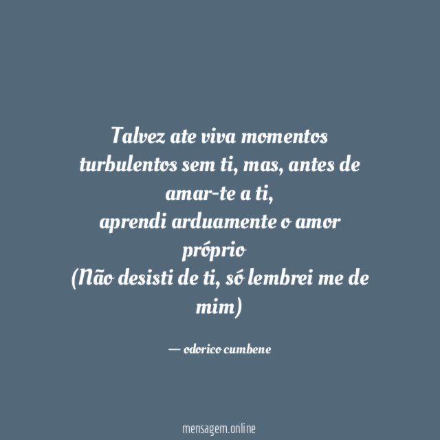 Talvez ate viva momentos turbulentos sem ti