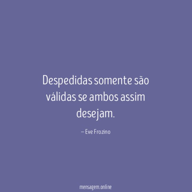Despedidas somente são válidas se ambos assim desejam
