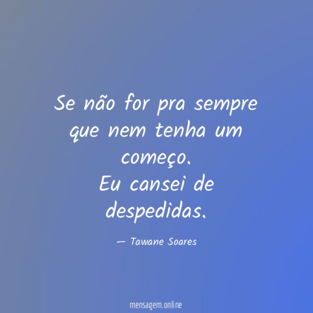 Se não for pra sempre que nem tenha um começo