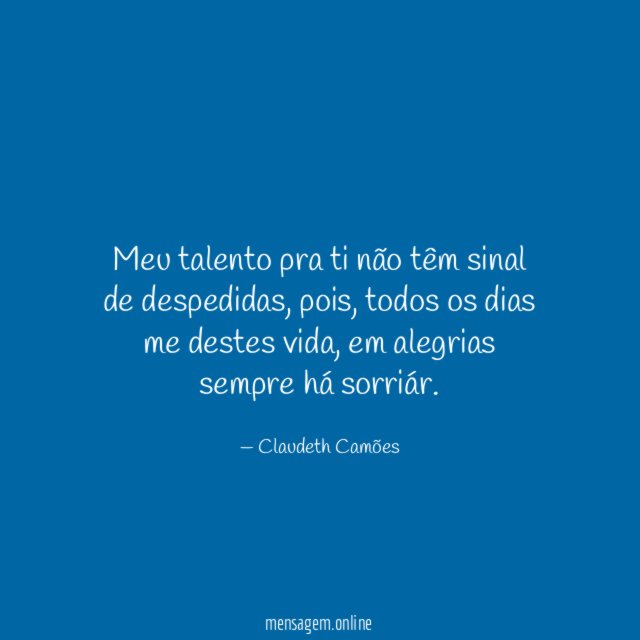 Meu talento pra ti não têm sinal de despedidas